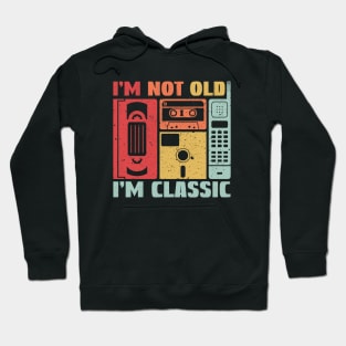 I'm not Old I'm Classic Hoodie